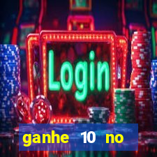 ganhe 10 no cadastro bet